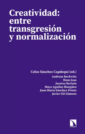 CREATIVIDAD: ENTRE TRANSGRESIÓN Y NORMALIZACIÓN CREATIVIDAD: ENTRE TRANSGRESIÓN Y NORMALIZACIÓN
