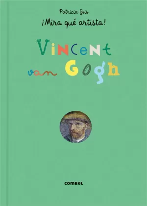 ¡MIRA QUÉ ARTISTA! VINCENT VAN GOGH ¡MIRA QUÉ ARTISTA! VINCENT VAN GOGH