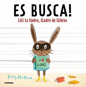 ES BUSCA! LILI LA LLEBRE, LLADRE DE LLIBRES ES BUSCA! LILI LA LLEBRE, LLADRE DE LLIBRES