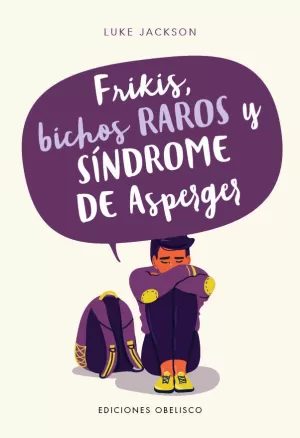 FRIKIS, BICHOS RAROS Y SÍNDROME DE ASPERGER FRIKIS, BICHOS RAROS Y SÍNDROME DE ASPERGER