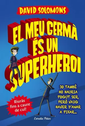 EL MEU GERMÀ ÉS UN SUPERHEROI EL MEU GERMÀ ÉS UN SUPERHEROI