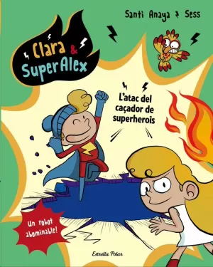 CLARA & SUPERÀLEX. L ATAC DEL CAÇADOR DE SUPERHEROIS