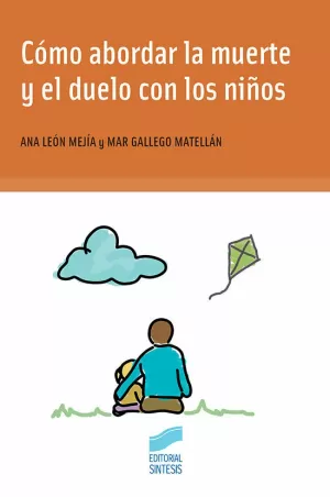 CÓMO ABORDAR LA MUERTE Y EL DUELO CON LOS NIÑOS CÓMO ABORDAR LA MUERTE Y EL DUELO CON LOS NIÑOS