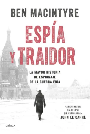 ESPIA Y TRAIDOR - LA MAYOR HISTORIA DE ESPIONAJE D ESPIA Y TRAIDOR - LA MAYOR HISTORIA DE ESPIONAJE D