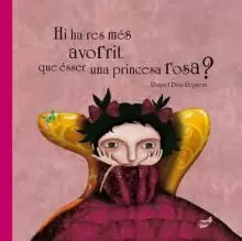 HI HA RES MÉS AVORRIT QUE ÉSSER UNA PRINCESA ROSA? HI HA RES MÉS AVORRIT QUE ÉSSER UNA PRINCESA ROSA?
