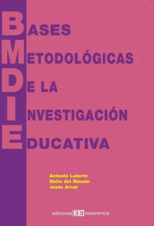 BASES METODOLÓGICAS DE LA INVESTIGACIÓN EDUCATIVA BASES METODOLÓGICAS DE LA INVESTIGACIÓN EDUCATIVA