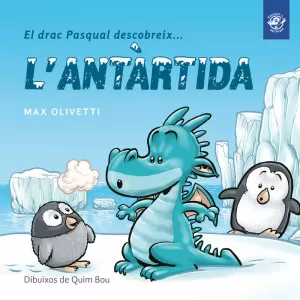 EL DRAC PASQUAL DESCOBREIX L'ANTÀRTIDA EL DRAC PASQUAL DESCOBREIX L'ANTÀRTIDA