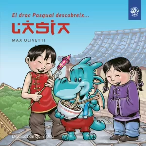 EL DRAC PASQUAL DESCOBREIX L'ÀSIA EL DRAC PASQUAL DESCOBREIX L'ÀSIA