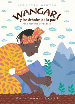 WANGARI Y LOS ÁRBOLES DE LA PAZ WANGARI Y LOS ÁRBOLES DE LA PAZ