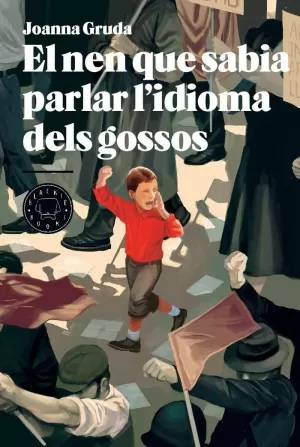 EL NEN QUE SABIA PARLAR L'IDIOMA DELS GOSSOS EL NEN QUE SABIA PARLAR L'IDIOMA DELS GOSSOS