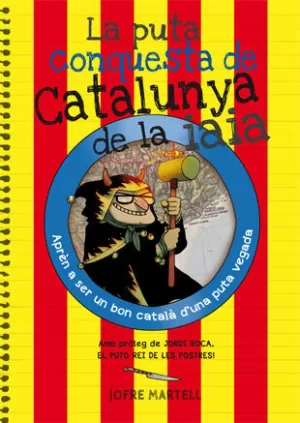 LA PUTA CONQUESTA DE CATALUNYA DE LA IAIA LA PUTA CONQUESTA DE CATALUNYA DE LA IAIA
