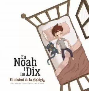 EN NOAH I NA DIX, EL MISTERI DE LA DISLÈXIA EN NOAH I NA DIX, EL MISTERI DE LA DISLÈXIA