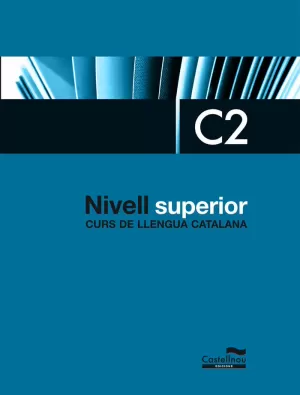 NIVELL SUPERIOR C2. CURS DE LLENGUA CATALANA NIVELL SUPERIOR C2. CURS DE LLENGUA CATALANA