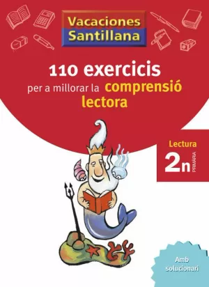 VACACIONES SANTILLANA 110 EXERCICIS PER A MILLORAR LA COMPRENSIO LECTORA 2 N PRI VACACIONES SANTILLANA 110 EXERCICIS PER A MILLORAR LA COMPRENSIO LECTORA 2 N PRI