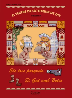 EL TEATRE DE LES TITELLES DE DIT PRESENTA... ELS TRES PORQUETS / EL GAT AMB BOTE