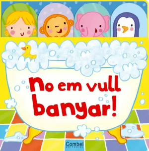 NO EM VULL BANYAR! NO EM VULL BANYAR!