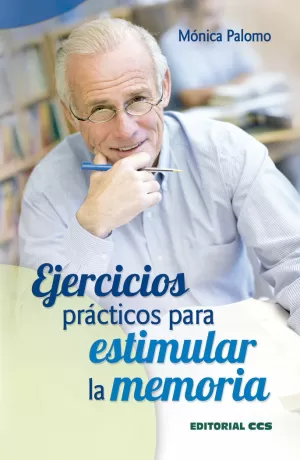 EJERCICIOS PRÁCTICOS PARA ESTIMULAR LA MEMORIA EJERCICIOS PRÁCTICOS PARA ESTIMULAR LA MEMORIA
