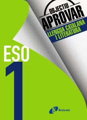 OBJECTIU APROVAR LLENGUA CATALANA I LITERATURA 1 ESO OBJECTIU APROVAR LLENGUA CATALANA I LITERATURA 1 ESO