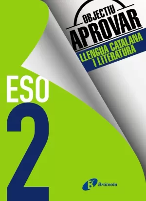 OBJECTIU APROVAR LLENGUA CATALANA I LITERATURA 2 ESO OBJECTIU APROVAR LLENGUA CATALANA I LITERATURA 2 ESO