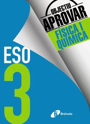 OBJECTIU APROVAR FÍSICA I QUÍMICA 3 ESO OBJECTIU APROVAR FÍSICA I QUÍMICA 3 ESO