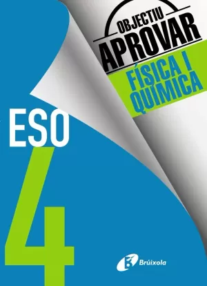 OBJECTIU APROVAR FÍSICA I QUÍMICA 4 ESO OBJECTIU APROVAR FÍSICA I QUÍMICA 4 ESO