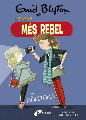 ENID BLYTON. LA NENA MÉS REBEL, 3. LA NENA MÉS REBEL ÉS MONITORA