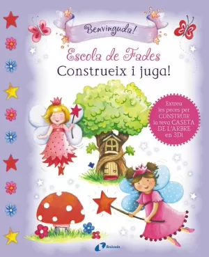 ESCOLA DE FADES. CONSTRUEIX I JUGA! ESCOLA DE FADES. CONSTRUEIX I JUGA!