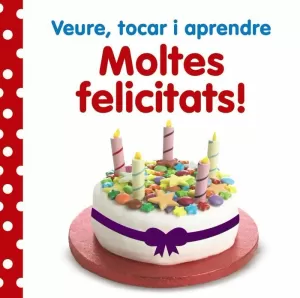 VEURE, TOCAR I APRENDRE. MOLTES FELICITATS! VEURE, TOCAR I APRENDRE. MOLTES FELICITATS!