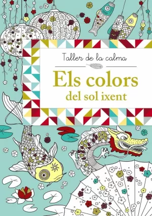 TALLER DE LA CALMA. ELS COLORS DEL SOL IXENT TALLER DE LA CALMA. ELS COLORS DEL SOL IXENT