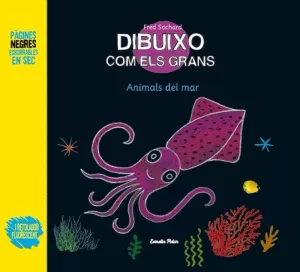 DIBUIXO COM ELS GRANS. ANIMALS DEL MAR DIBUIXO COM ELS GRANS. ANIMALS DEL MAR