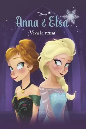 FROZEN. ANNA Y ELSA. ¡VIVA LA REINA! FROZEN. ANNA Y ELSA. ¡VIVA LA REINA!