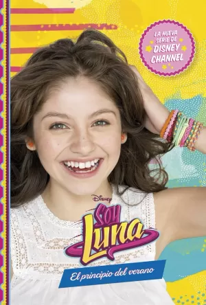 SOY LUNA. EL PRINCIPIO DEL VERANO SOY LUNA. EL PRINCIPIO DEL VERANO