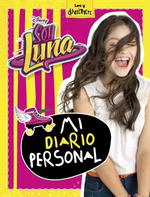 SOY LUNA. MI DIARIO PERSONAL SOY LUNA. MI DIARIO PERSONAL