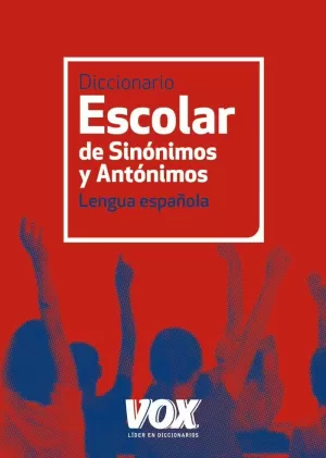 DICCIONARIO ESCOLAR DE SINÓNIMOS Y ANTÓNIMOS DICCIONARIO ESCOLAR DE SINÓNIMOS Y ANTÓNIMOS