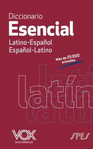 DICCIONARIO ESENCIAL LATINO. LATINO-ESPAÑOL/ ESPAÑOL-LATINO DICCIONARIO ESENCIAL LATINO. LATINO-ESPAÑOL/ ESPAÑOL-LATINO