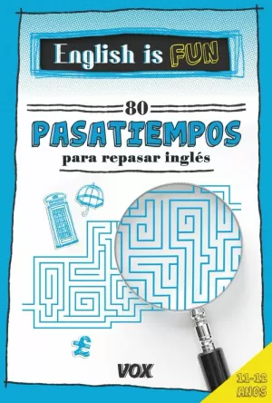 ENGLISH IS FUN.80 PASATIEMPOS PARA REPASAR INGLÉS 11-12 AÑOS ENGLISH IS FUN.80 PASATIEMPOS PARA REPASAR INGLÉS 11-12 AÑOS