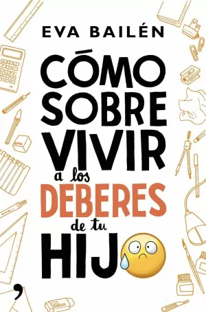 CÓMO SOBREVIVIR A LOS DEBERES DE TU HIJO CÓMO SOBREVIVIR A LOS DEBERES DE TU HIJO