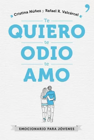 TE QUIERO, TE ODIO, TE AMO TE QUIERO, TE ODIO, TE AMO