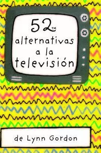 52 ALTERNATIVAS A LA TELEVISIÓN 52 ALTERNATIVAS A LA TELEVISIÓN