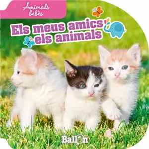 ANIMALS BEBES - ELS MEUS AMICS ELS ANIMALS (EN DI ANIMALS BEBES - ELS MEUS AMICS ELS ANIMALS (EN DI