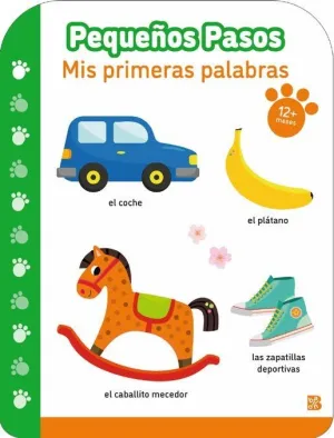 PEQUEÑOS PASOS MIS PRIMERAS PALABRAS 1+ PEQUEÑOS PASOS MIS PRIMERAS PALABRAS 1+