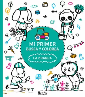 MI PRIMER BUSCA Y COLOREA - LA GRANJA MI PRIMER BUSCA Y COLOREA - LA GRANJA
