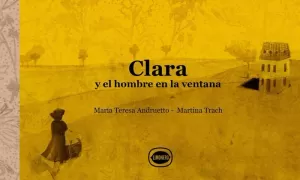 CLARA Y EL HOMBRE EN LA VENTANA CLARA Y EL HOMBRE EN LA VENTANA