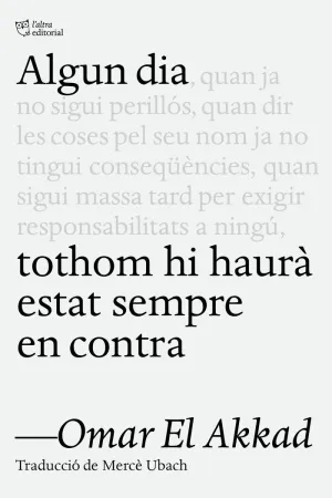 ALGUN DIA TOTHOM HI HAURÀ ESTAT SEMPRE EN CONTRA ALGUN DIA TOTHOM HI HAURÀ ESTAT SEMPRE EN CONTRA