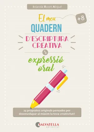EL MEU QUADERN D'ESCRIPTURA CREATIVA I EXPRESSIÓ O EL MEU QUADERN D'ESCRIPTURA CREATIVA I EXPRESSIÓ O