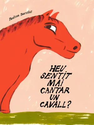 HEU SENTIT MAI CANTAR UN CAVALL? HEU SENTIT MAI CANTAR UN CAVALL?